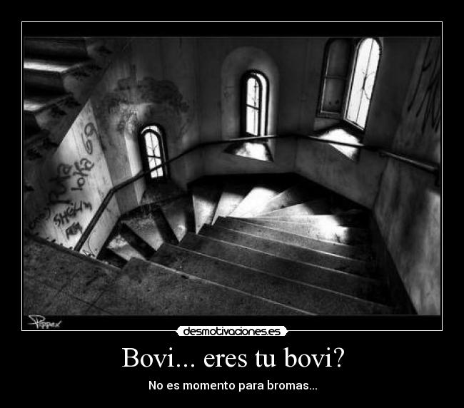 Bovi... eres tu bovi? - 