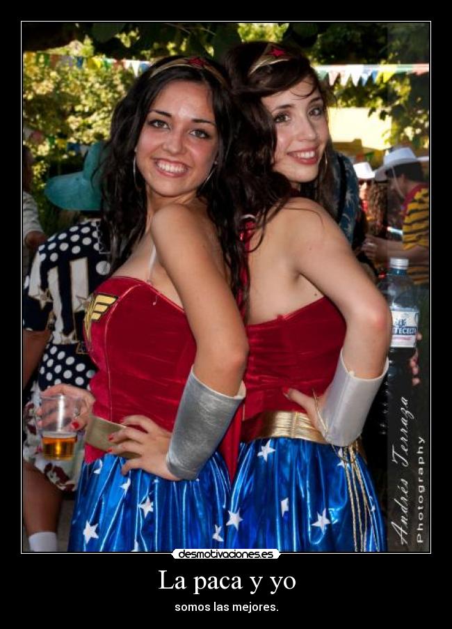 La paca y yo - somos las mejores.