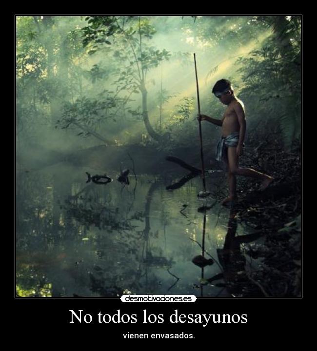 No todos los desayunos - vienen envasados.