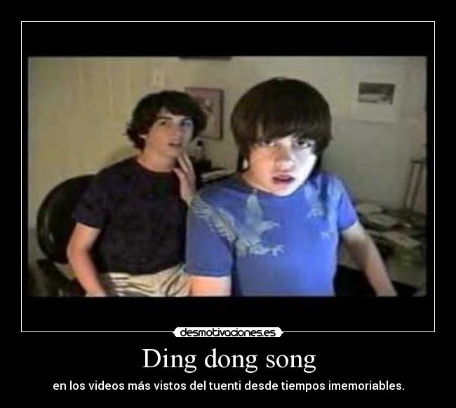 Ding dong song - en los videos más vistos del tuenti desde tiempos imemoriables.
