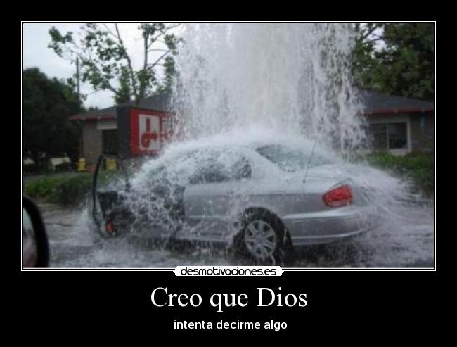 Creo que Dios -  intenta decirme algo