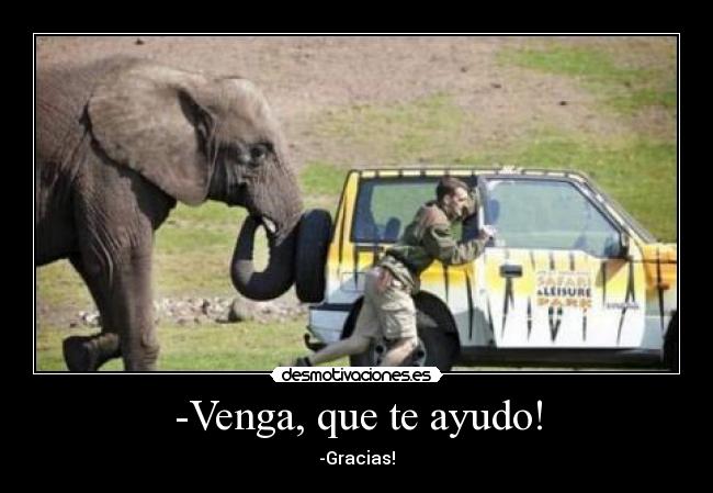 -Venga, que te ayudo! - -Gracias!