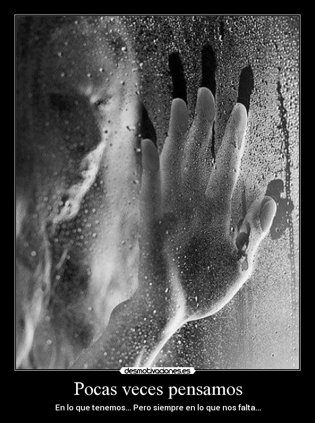 Pocas veces pensamos -
