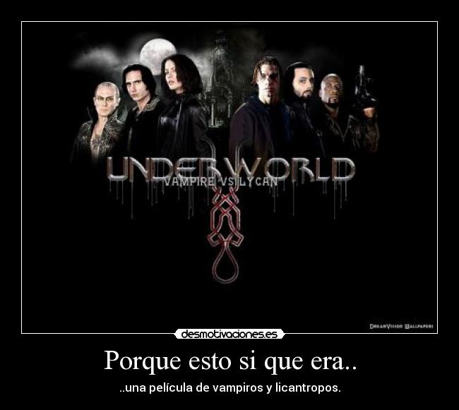 Porque esto si que era.. - ..una película de vampiros y licantropos.