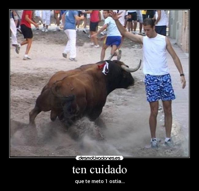 ten cuidado - 