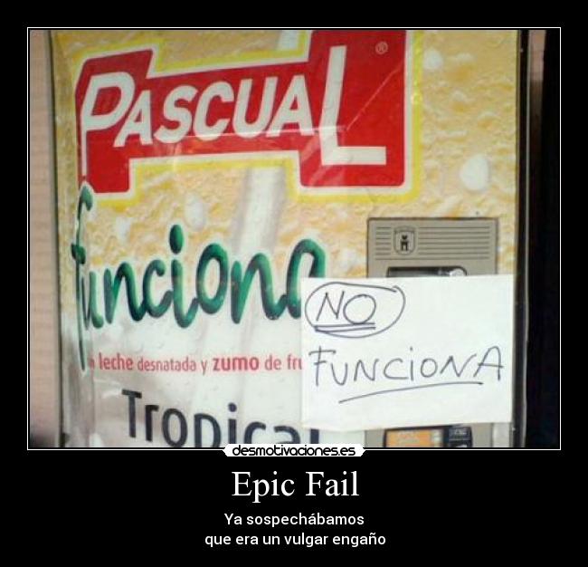 Epic Fail - Ya sospechábamos
que era un vulgar engaño