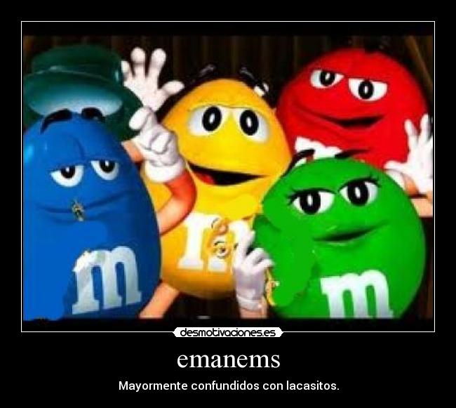 emanems - Mayormente confundidos con lacasitos.