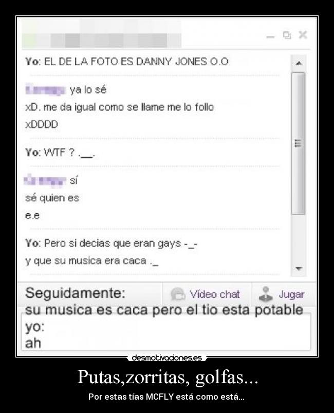 Putas,zorritas, golfas... - Por estas tías MCFLY está como está... 