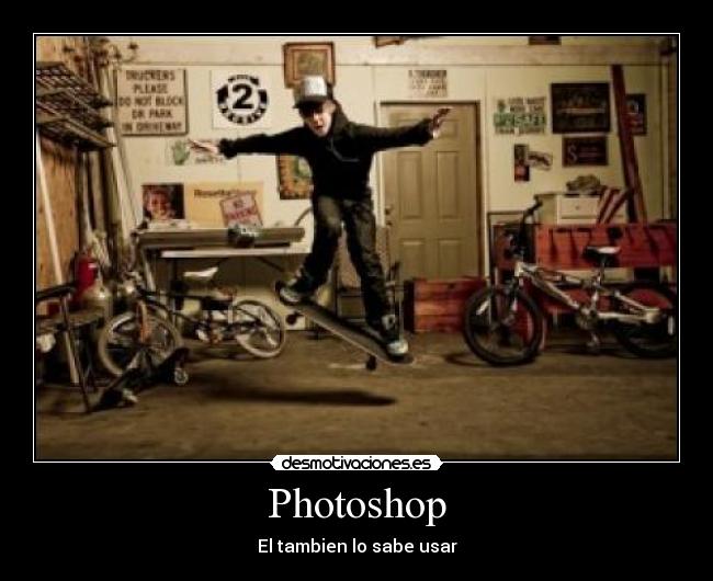 Photoshop - El tambien lo sabe usar