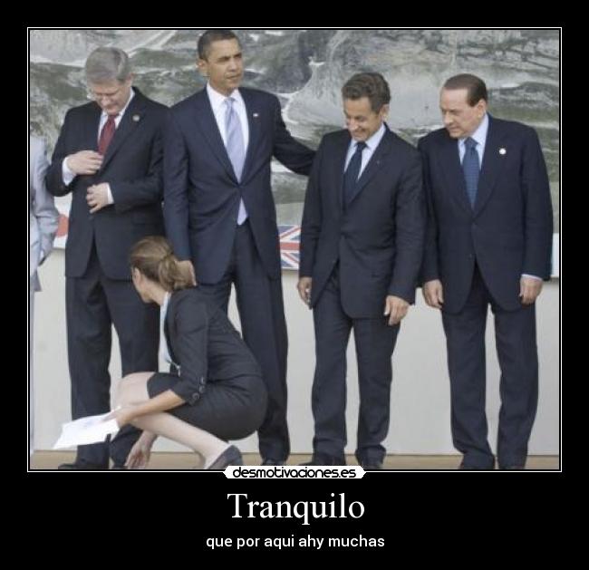 Tranquilo - que por aqui ahy muchas