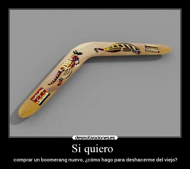 Si quiero - comprar un boomerang nuevo, ¿cómo hago para deshacerme del viejo?