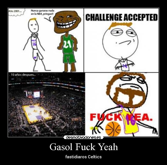 Gasol Fuck Yeah - fastidiaros Celtics