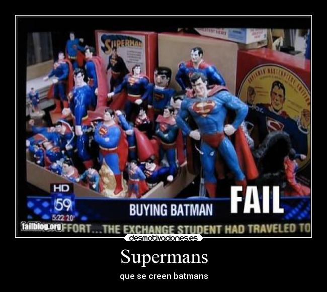 Supermans - que se creen batmans