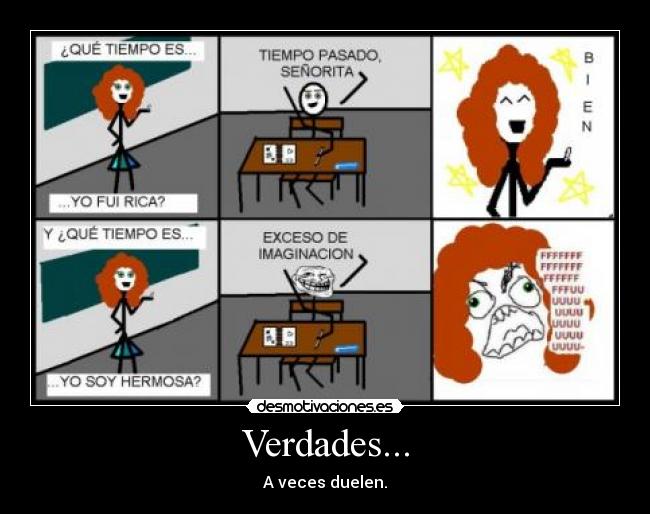 Verdades... - A veces duelen.