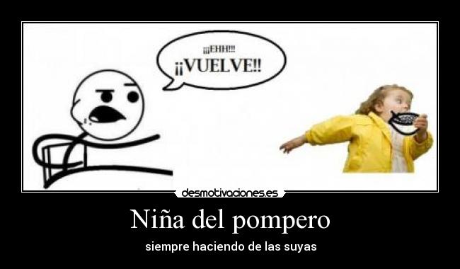 Niña del pompero - siempre haciendo de las suyas