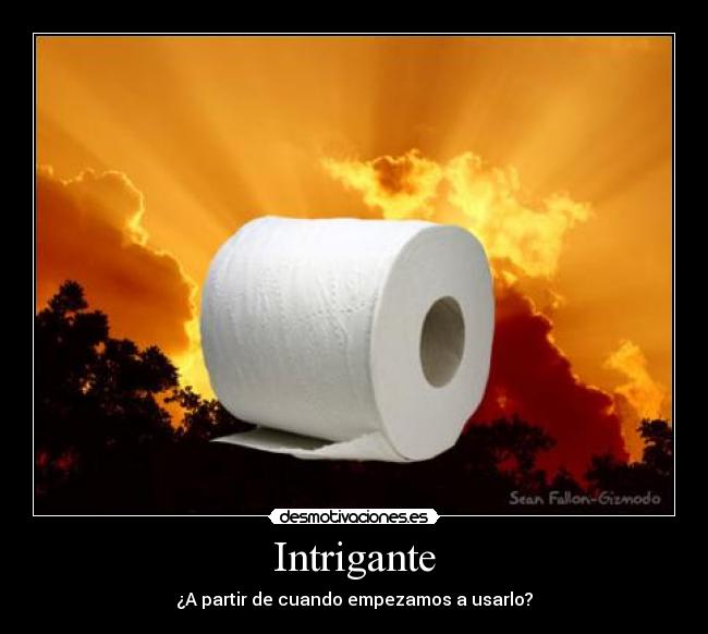 Intrigante - ¿A partir de cuando empezamos a usarlo?