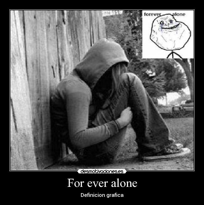 For ever alone -