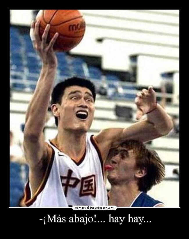 -¡Más abajo!... hay hay... -