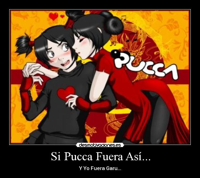 Si Pucca Fuera Así... - Y Yo Fuera Garu...