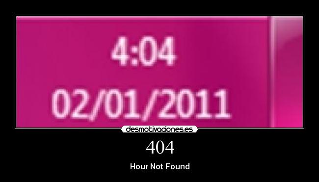 404 - Hour Not Found