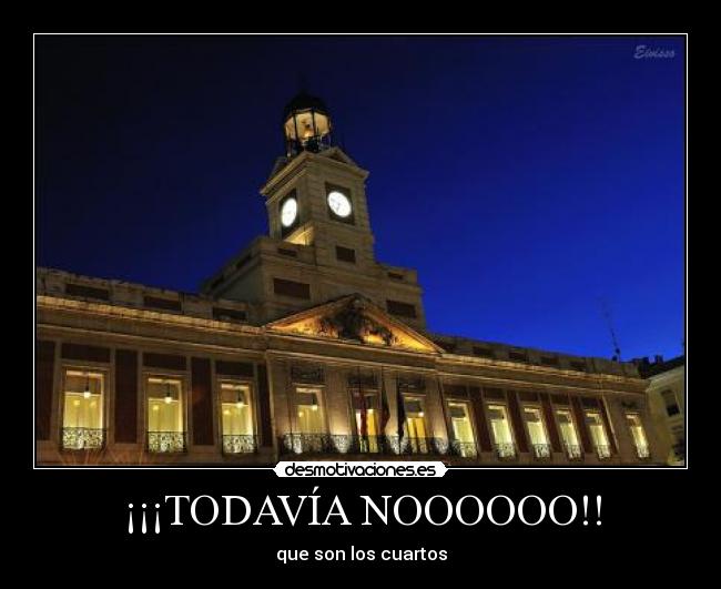 ¡¡¡TODAVÍA NOOOOOO!! -