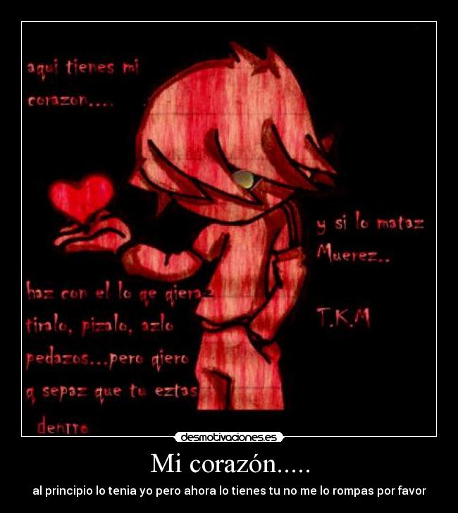 Mi corazón..... - al principio lo tenia yo pero ahora lo tienes tu no me lo rompas por favor