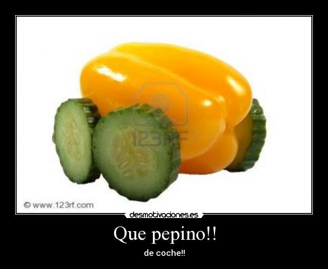Que pepino!! -