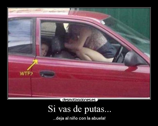 Si vas de putas... - ...deja al niño con la abuela!