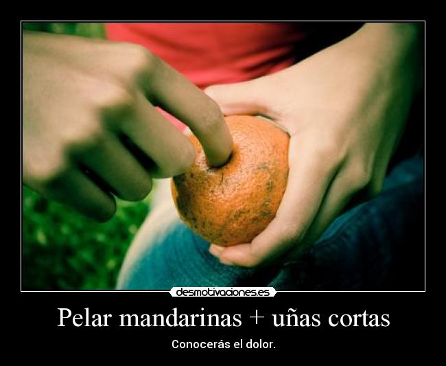 Pelar mandarinas + uñas cortas -