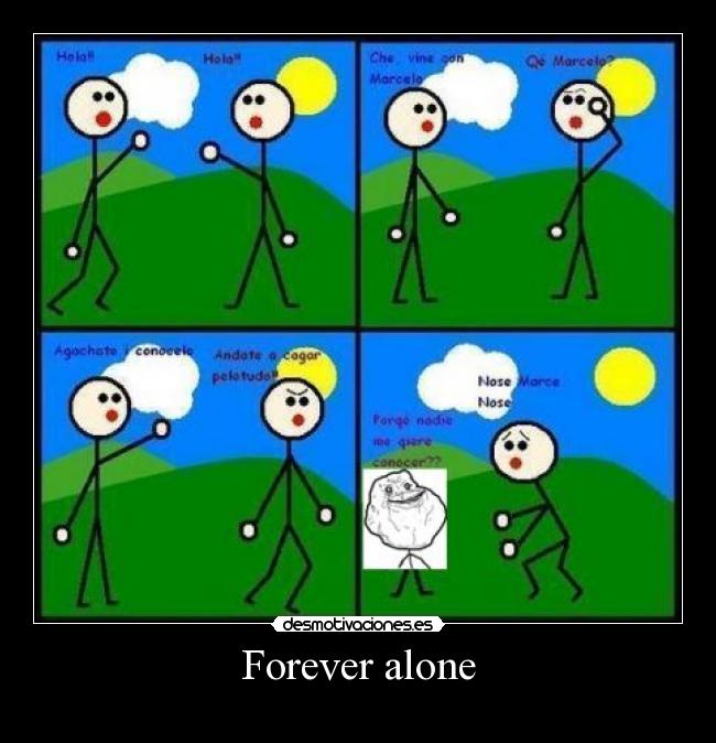 Forever alone -