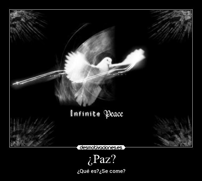 ¿Paz? - ¿Qué es?¿Se come?