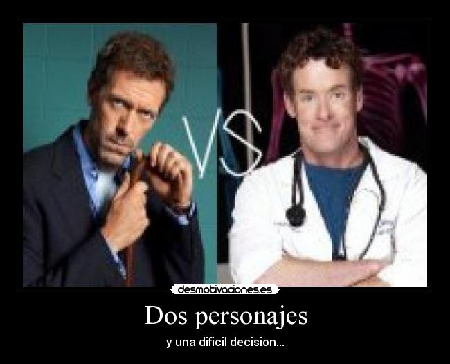 Dos personajes - y una dificil decision...