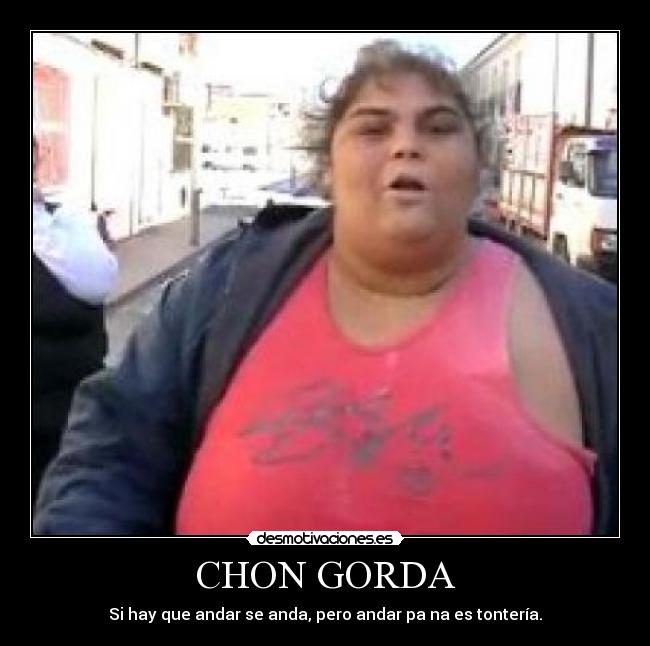 CHON GORDA -