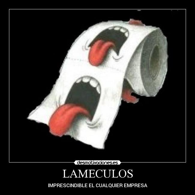 LAMECULOS - IMPRESCINDIBLE EL CUALQUIER EMPRESA