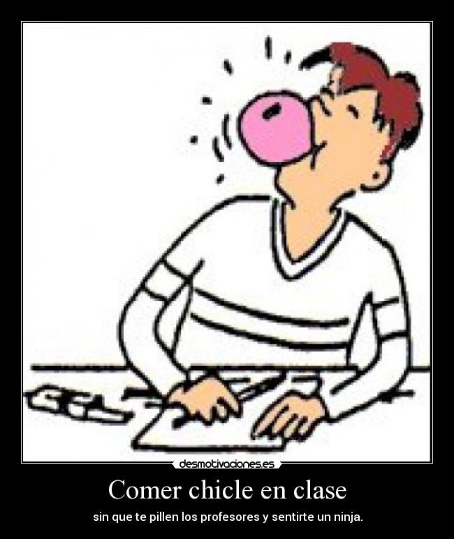 Comer chicle en clase - 
