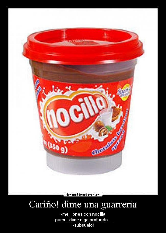 Cariño! dime una guarreria -