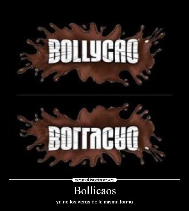 Bollicaos - ya no los veras de la misma forma