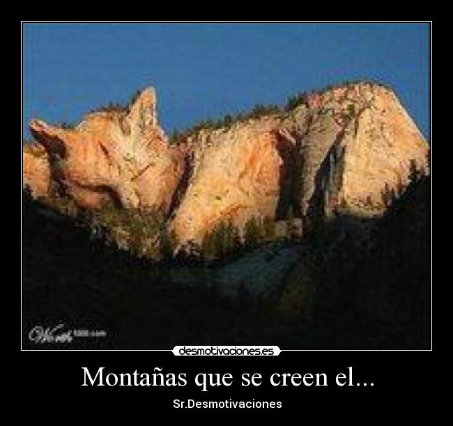Montañas que se creen el... -