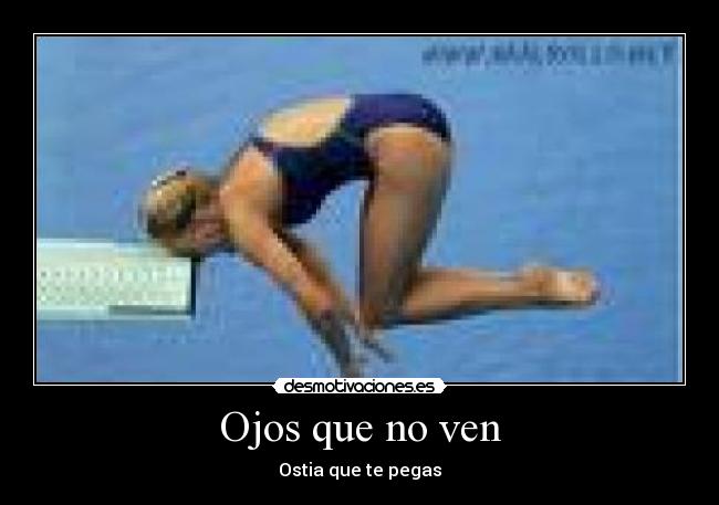 Ojos que no ven - Ostia que te pegas