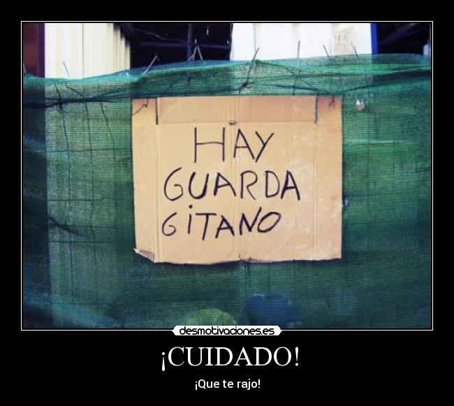 ¡CUIDADO! - ¡Que te rajo!