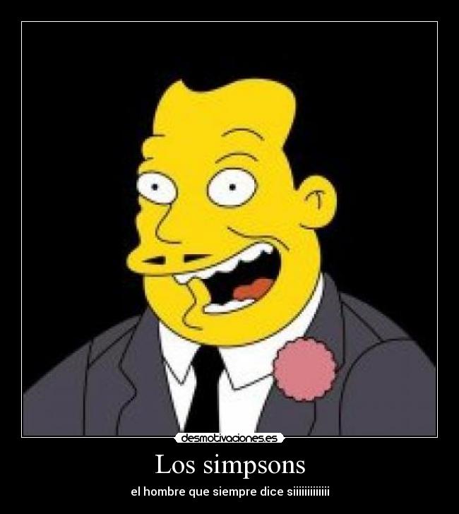 Los simpsons - el hombre que siempre dice siiiiiiiiiiiii