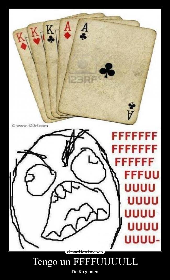 Tengo un FFFFUUUULL - De Ks y ases