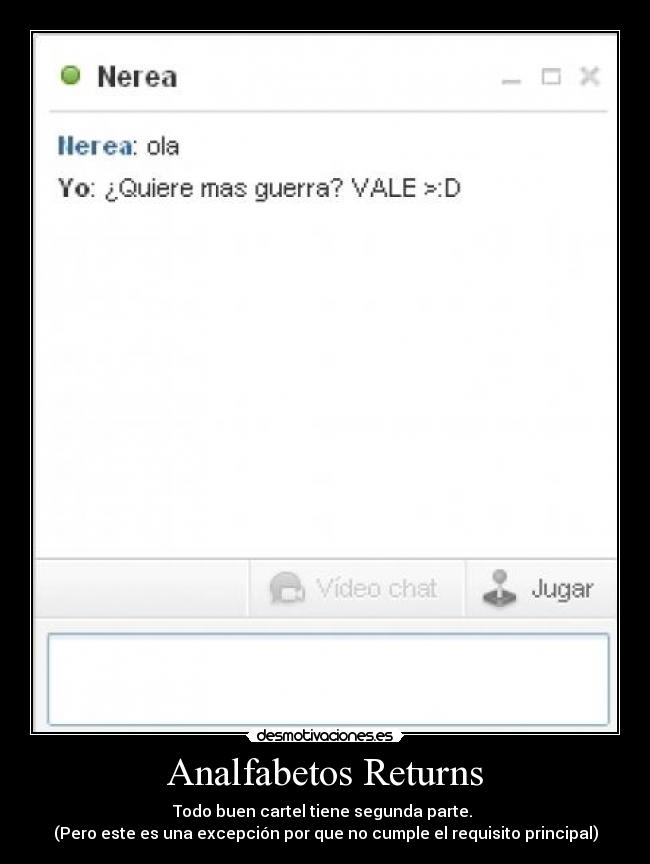 Analfabetos Returns - Todo buen cartel tiene segunda parte. 
(Pero este es una excepción por que no cumple el requisito principal)