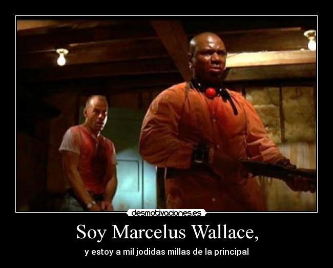 Soy Marcelus Wallace, -