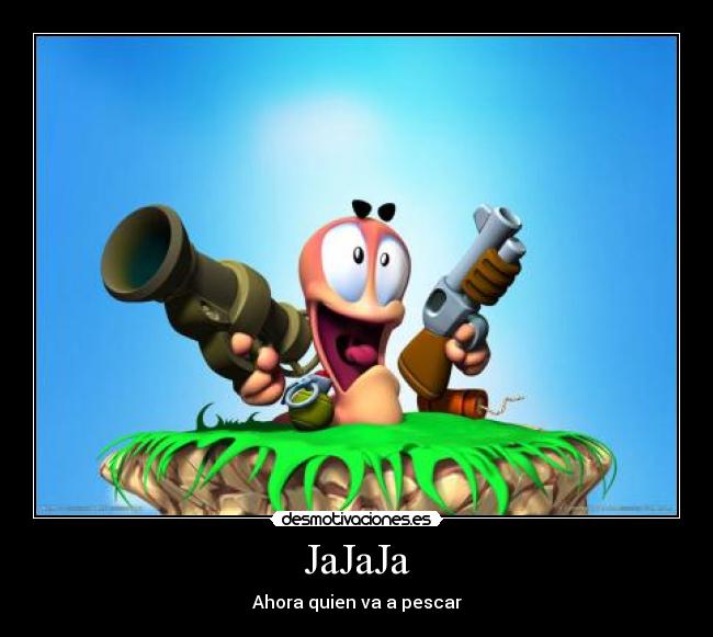 JaJaJa - Ahora quien va a pescar