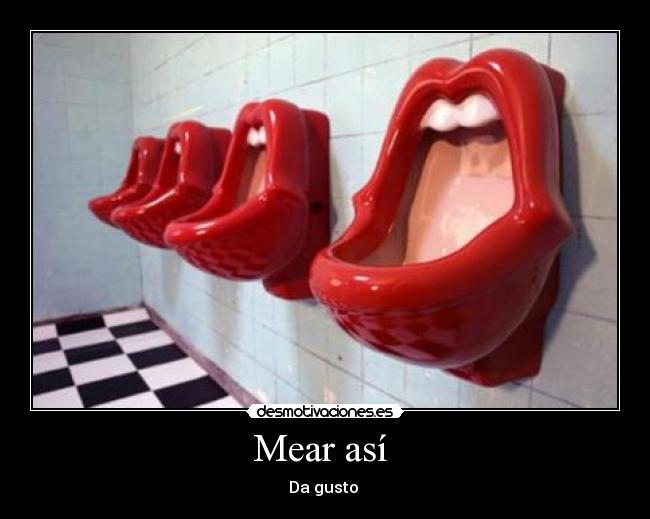 Mear así - Da gusto