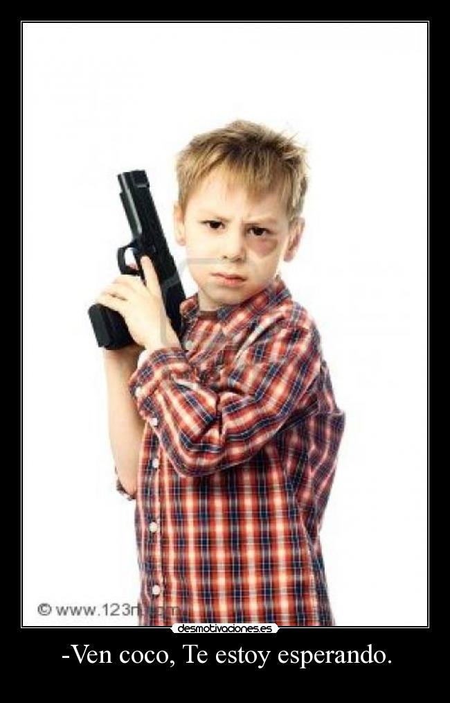-Ven coco, Te estoy esperando. - 