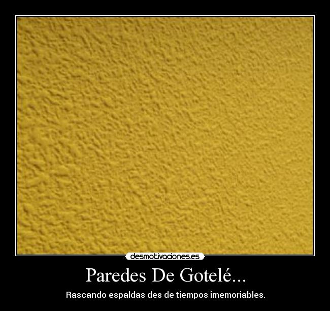 Paredes De Gotelé... -