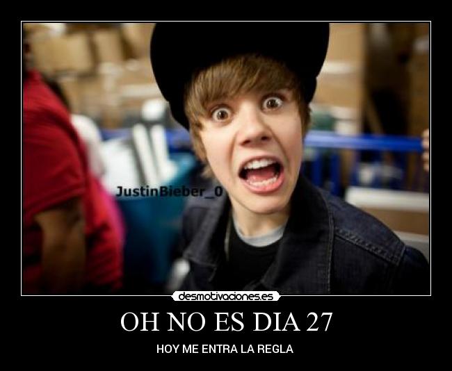 OH NO ES DIA 27 - HOY ME ENTRA LA REGLA 