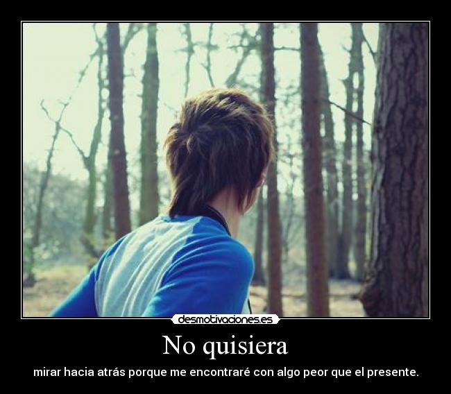 No quisiera -